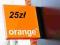 Orange 25 za 18,89!! TANIO!!! Szybko!! ROK!!!