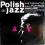 POLISH JAZZ - Wydawnictwo Płytowe - 21 płyt
