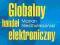 GLOBALNY HANDEL ELEKTRONICZNY- NOWA!!!!!!!!!!