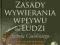 ZASADY WYWIERANIA WPŁYWU NA LUDZI - NOWA