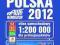 Polska 2012. Atlas samochodowy 1:200 000 dla profe