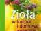 Zioła w kuchni i domowej apteczce uprawa pielęgnow