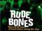 RUDE BONES-There'll be lots of hard times along...