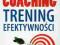 Coaching Trening efektywności - Whitmore John