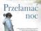 PRZEŁAMAĆ NOC - Liz Murray- NOWA