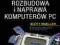 11. Rozbudowa i naprawa komputerów PC. Wyd. XVIII