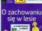 O ZACHOWANIU SIĘ W LESIE [NOWA]