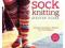 Sock Knitting Master Class: Innovative Techniques