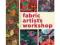 The Complete Fabric Artist's Workshop: Exploring T