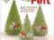 Fa La La La Felt: 45 Handmade Holiday Decorations