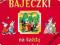 Bajeczki na każdą porę dnia Czytam Twarde strony