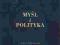 Myśl i polityka red. Bogdan Szlachta, T1, T2 i T.3