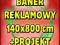 BANER REKLAMOWY 140 x 800 cm - z super projektem