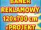 BANER REKLAMOWY 120 x 700 cm - z super projektem