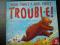 WHERE THERE'S A BEAR, THERE'S TROUBLE *JD