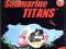 SUBMARINE TITANS PL - OKAZJA