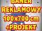 BANER REKLAMOWY 100 x 700 cm - z super projektem