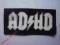 ADHD - naszywka, sitodruk !