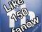 150 FANÓW - LUBIĘ TO - FACEBOOK - FANPAGE - FANI