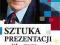 SZTUKA PREZENTACJI W NAUCE BIZNESIE POLITYCE !!!!