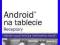 Android na tablecie. Receptury Najtaniej NOWA KRK