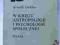 Arnold Gehlen W KRĘGU ANTROPOLOGII I PSYCHOLOGII