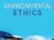 ENVIRONMENTAL ETHICS Robin Attfield