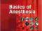 BASICS OF ANESTHESIA Ronald Miller, Manuel Pardo