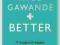 BETTER: A SURGEON'S NOTES ON PERFORMANCE Gawande