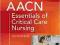 AACN ESSENTIALS OF CRITICAL CARE NURSING Burns