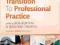 NURSING: TRANSITION TO PROFESSIONAL PRACTICE