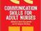 COMMUNICATION SKILLS FOR ADULT NURSES Mcewen