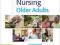 NURSING OLDER ADULTS Jan Reed, Charlotte Clarke