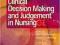 CLINICAL DECISION MAKING AND JUDGEMENT IN NURSING