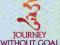 JOURNEY WITHOUT GOAL: TANTRIC WISDOM OF THE BUDDHA