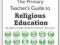 RELIGIOUS EDUCATION (THE PRIMARY TEACHERS GUIDE)