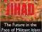 GLOBAL JIHAD: FUTURE IN THE FACE OF MILITANT ISLAM