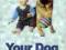 YOUR DOG AND YOUR BABY: A PRACTICAL GUIDE Kent