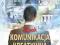 KOMUNIKACJA KREATYWNA - M. STRĄCZEK - NOWA KOMUNIKACJA KREATYWNA - M. STRĄCZEK - NOWA