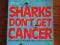 KSIĄŻKA SHARK'S DON'T GET CANCER WILLIAM LANE