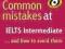 Common Mistakes at IELTS Intermediate...