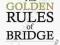 THE GOLDEN RULES OF BRIDGE Paul Mendelson