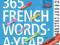 365 FRENCH WORDS-A-YEAR 2015 PAGE-A-DAY CALENDAR