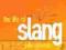 THE LIFE OF SLANG: A HISTORY OF SLANG Coleman