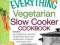 THE EVERYTHING VEGETARIAN SLOW COOKER COOKBOOK