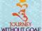 JOURNEY WITHOUT GOAL: TANTRIC WISDOM OF THE BUDDHA