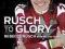 RUSCH TO GLORY Rebecca Rusch, Selene Yeager