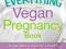 THE EVERYTHING VEGAN PREGNANCY BOOK Reed Mangels