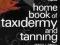 HOME BOOK OF TAXIDERMY AND TANNING Gerald Grantz