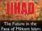 GLOBAL JIHAD: FUTURE IN THE FACE OF MILITANT ISLAM